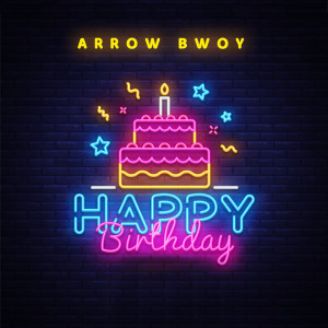 Listen to Happy Birthday song with lyrics from Arrow Bwoy
