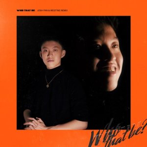 Listen to Who That Be (Josh Pan & West2ne Remix) (Josh Pan & West1ne Remix) song with lyrics from Rich Brian