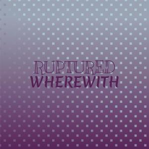 Listen to Ruptured Wherewith song with lyrics from Shania Calos