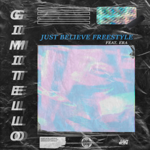 ดาวน์โหลดและฟังเพลง Just Believe (Freestyle) พร้อมเนื้อเพลงจาก Gimitello