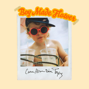 Album Come alive, die trying from Boy made flower