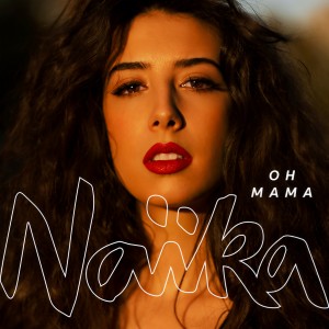 ดาวน์โหลดและฟังเพลง Oh Mama พร้อมเนื้อเพลงจาก Naika