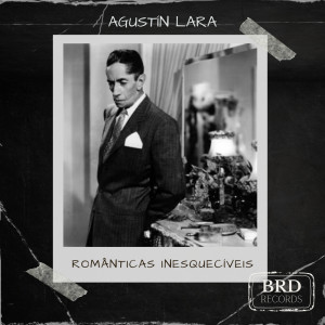 Agustín Lara的專輯Românticas Inesquecíveis