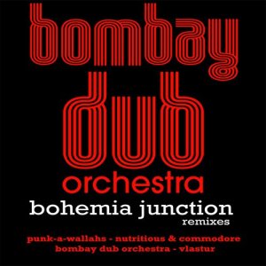 อัลบัม Bohemia Junction Remixes ศิลปิน Bombay Dub Orchestra