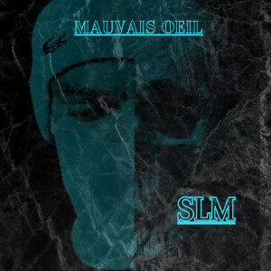 Listen to Mauvais oeil song with lyrics from SLM