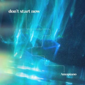 laymusic的專輯don't start now (amapiano)