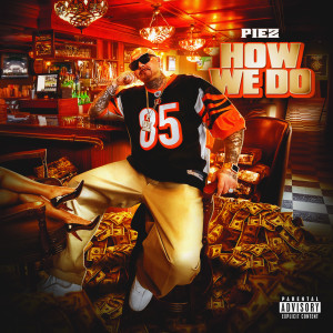 Piez的專輯How We Do (Explicit)