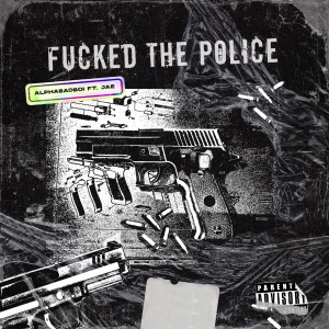 Fucked The Police (Explicit)