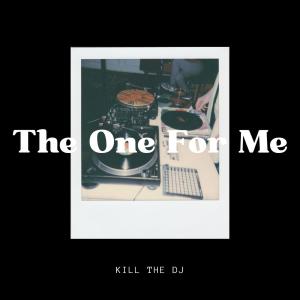 收聽Kill the DJ的The One For Me歌詞歌曲