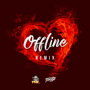 收聽Tomy DJ的Offline (Remix)歌詞歌曲