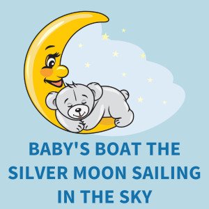 Dreamy Lullabies的专辑Baby's Boat The Silver Moon Sailing In The Sky (Instrumental)