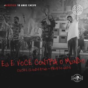 อัลบัม Eu E Você Contra O Mundo (Ao Vivo) (Explicit) ศิลปิน Cacife Clandestino
