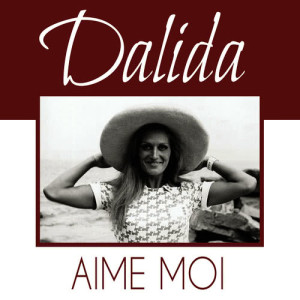 ดาวน์โหลดและฟังเพลง Aime moi พร้อมเนื้อเพลงจาก Dalida
