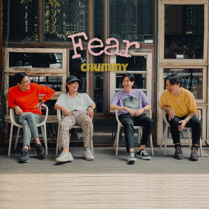 ดาวน์โหลดและฟังเพลง Fear พร้อมเนื้อเพลงจาก Chummy