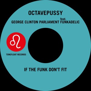 อัลบัม If the Funk Don't Fit (Tentacle Groove Version) ศิลปิน Octavepussy