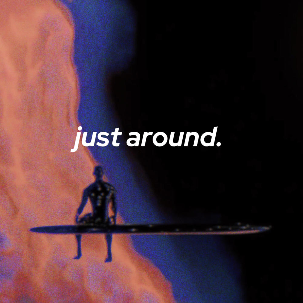 JUST AROUND. (Explicit)