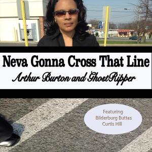 Listen to Neva Gonna Cross That Line(feat. Bilderburg Buttas & Curtis Hill) song with lyrics from Arthur Burton