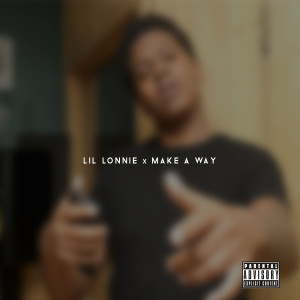 Lil Lonnie的專輯Make a Way (Explicit)