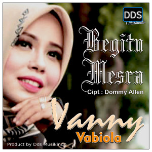 Dengarkan Begitu Mesra lagu dari Vanny Vabiola dengan lirik