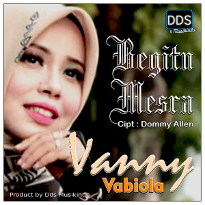 Begitu Mesra dari Vanny Vabiola