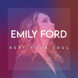 Emily Ford的專輯Rest Your Soul