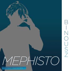 Binou SZ的专辑Mephisto ( Oshi No Ko )