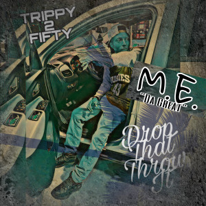 Dengarkan lagu Drop That Throw It (Explicit) nyanyian M.E. "Da Great" dengan lirik