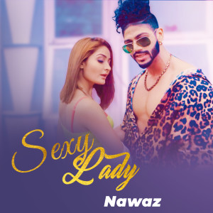 收聽Nawaz Rapper的Sexy Lady歌詞歌曲