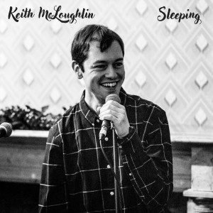 收听Keith McLoughlin的Sleeping歌词歌曲