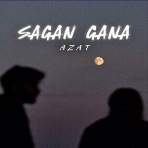 Listen to SAGAN GANA song with lyrics from Azat