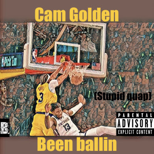 Album Been Balling (Stupid Quap) (Explicit) oleh Cam Golden