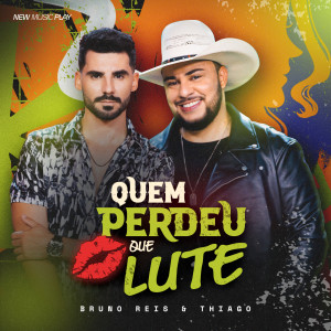 Listen to Quem Perdeu Que Lute song with lyrics from Bruno Reis & Thiago