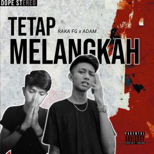 Listen to Tetap Melangkah (feat ADAM) (Explicit) song with lyrics from RAKA FG