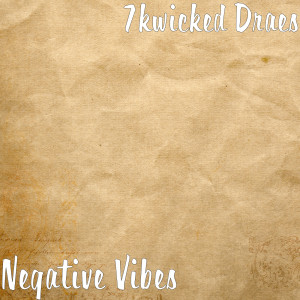 7kwicked Draes的專輯Negative Vibes (Explicit)