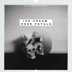 ดาวน์โหลดและฟังเพลง Ice Cream Rose Petals พร้อมเนื้อเพลงจาก dj boriginal