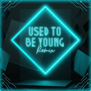 Album Used To Be Young (Remix) from Remix Kingz