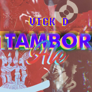收聽Vick D的Tambor Ale歌詞歌曲
