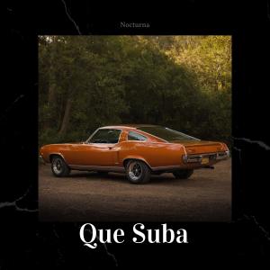 ดาวน์โหลดและฟังเพลง Que Suba พร้อมเนื้อเพลงจาก Nocturna