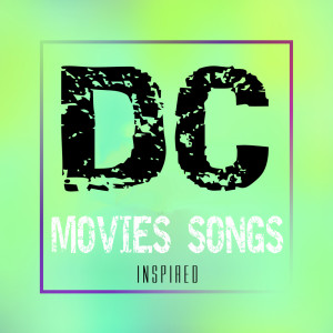 Album DC Movies (Songs Inspired) oleh Various