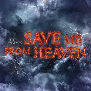 ดาวน์โหลดและฟังเพลง Save Me From Heaven พร้อมเนื้อเพลงจาก Joe Soders