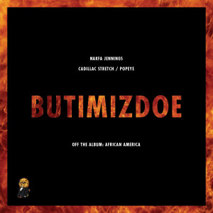 Album Butimizdoe (feat. Cadillac Stretch & Pope¥E) oleh Nakfa Jennings