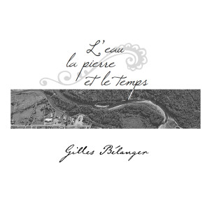 Album L'eau, la pierre et le temps from Gilles Bélanger