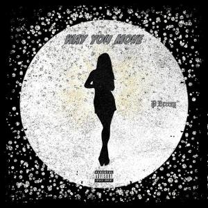 收聽P Breezy的Way You Move (Explicit)歌詞歌曲