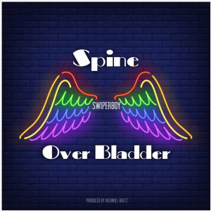 ดาวน์โหลดและฟังเพลง Spine over Bladder (Explicit) พร้อมเนื้อเพลงจาก Swiperboy