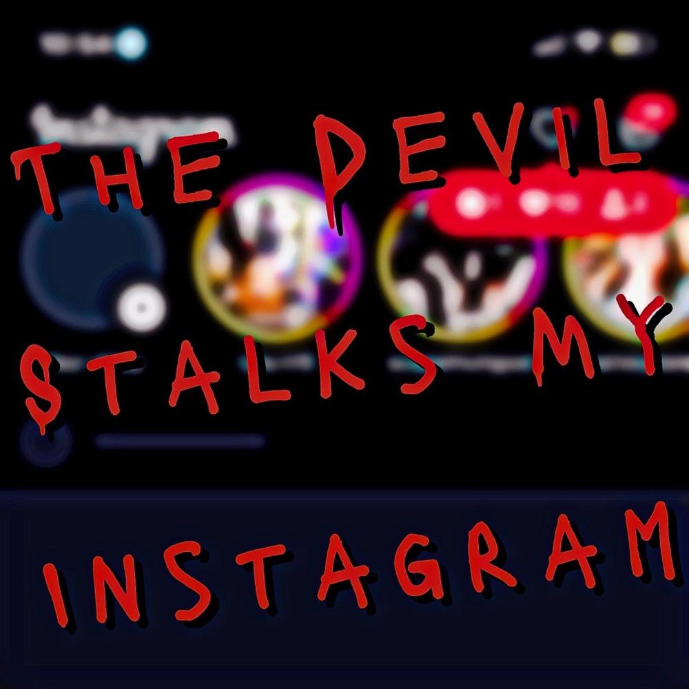 The Devil Stalks My Instagram (Explicit)