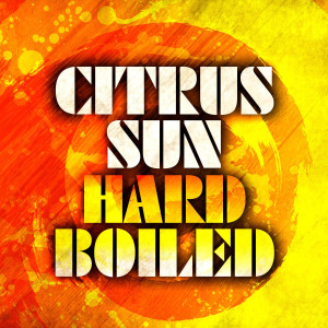 อัลบัม Hard Boiled ศิลปิน Citrus Sun