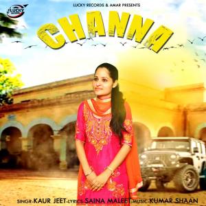 收听Kaur Jeet的Channa歌词歌曲