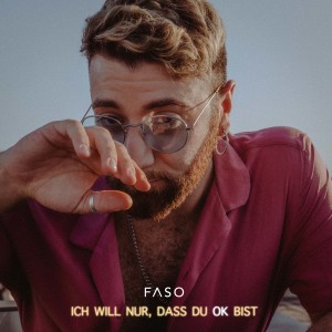 Listen to Ich will nur, dass du ok bist song with lyrics from Faso