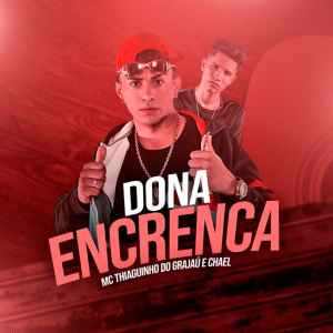 Listen to Dona Encrenca (Explicit) song with lyrics from MC Thiaguinho do Grajaú