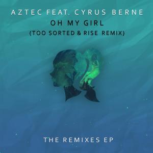 Rise的專輯Oh My Girl (feat. Cyrus Berne) [Too Sorted & Rise Remix]